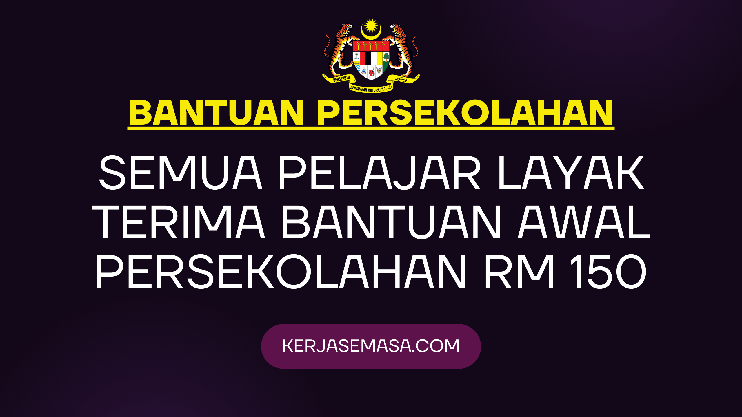 Semua Pelajar Layak Terima Bantuan Awal Persekolahan RM 150 Semua Pelajar Layak Terima Bantuan Awal Persekolahan RM 150